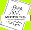 Groundhog maze.