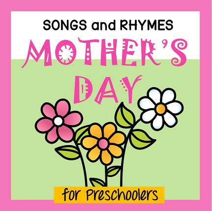 Mother's Day songs and rhymes for preschool