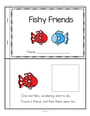 engaging reader about some fishy friends to make. Color recognition, recognizing written color names, counting sets, naming the set, adding one item to a set, cutting, pasting, matching colors, 